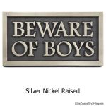 Beware Of Boys Sign - Silver Nickel